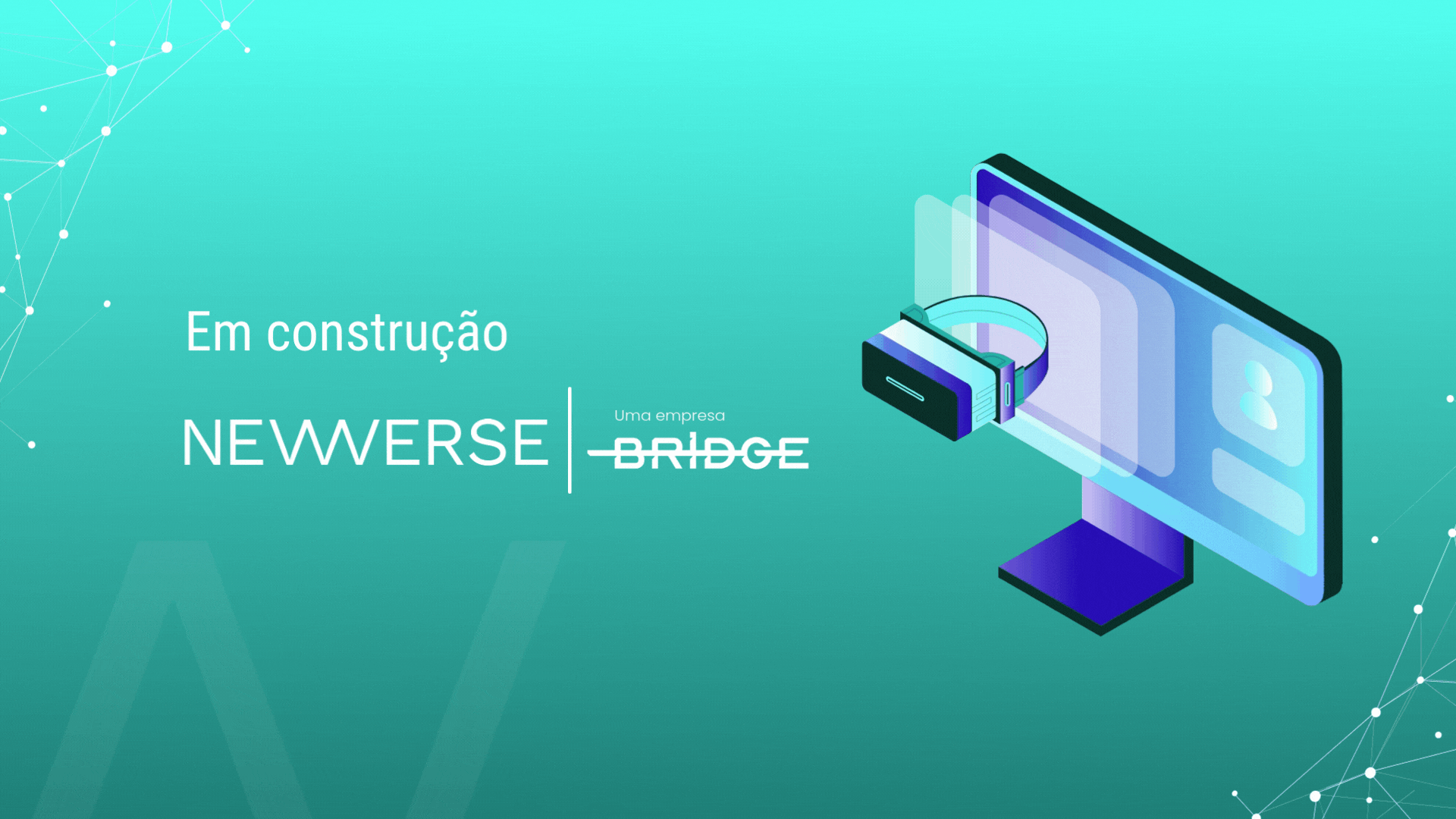 Em Construção - Newverse, uma empresa Bridge